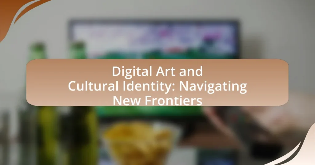 Digital Art and Cultural Identity: Navigating New Frontiers