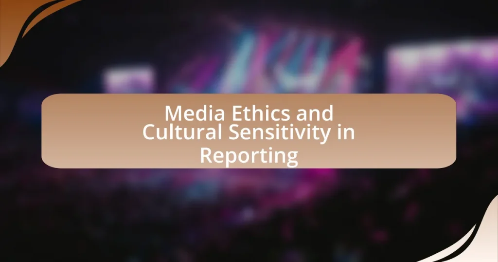 Media Ethics and Cultural Sensitivity in Reporting