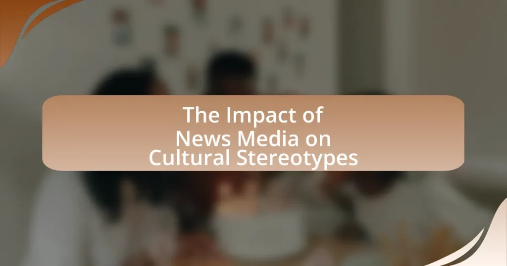 The Impact of News Media on Cultural Stereotypes