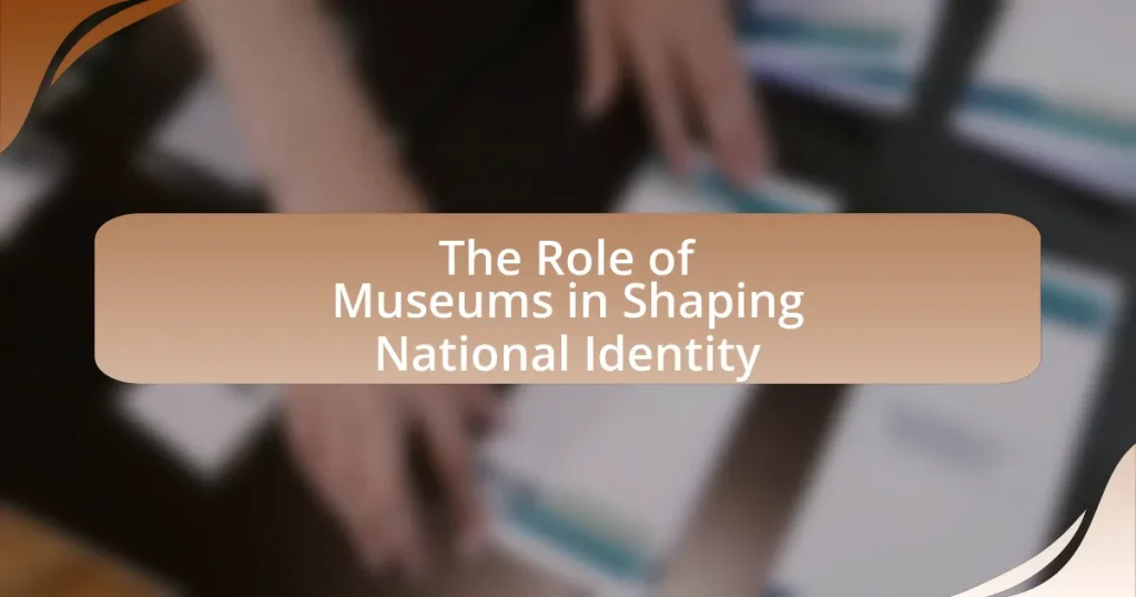 The Role of Museums in Shaping National Identity