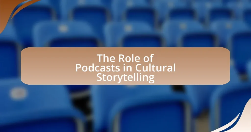 The Role of Podcasts in Cultural Storytelling