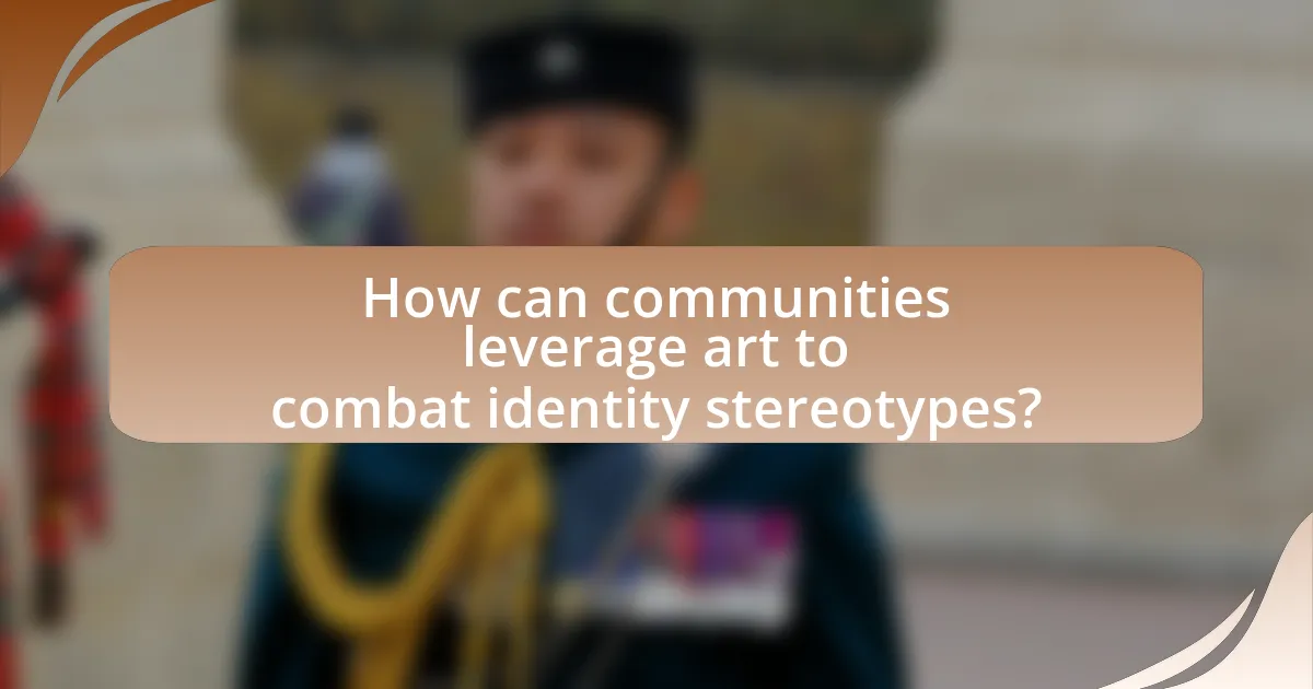 How can communities leverage art to combat identity stereotypes?