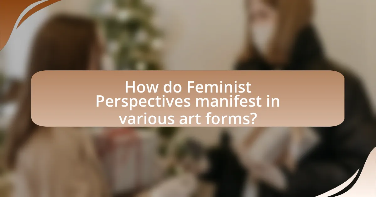 How do Feminist Perspectives manifest in various art forms?