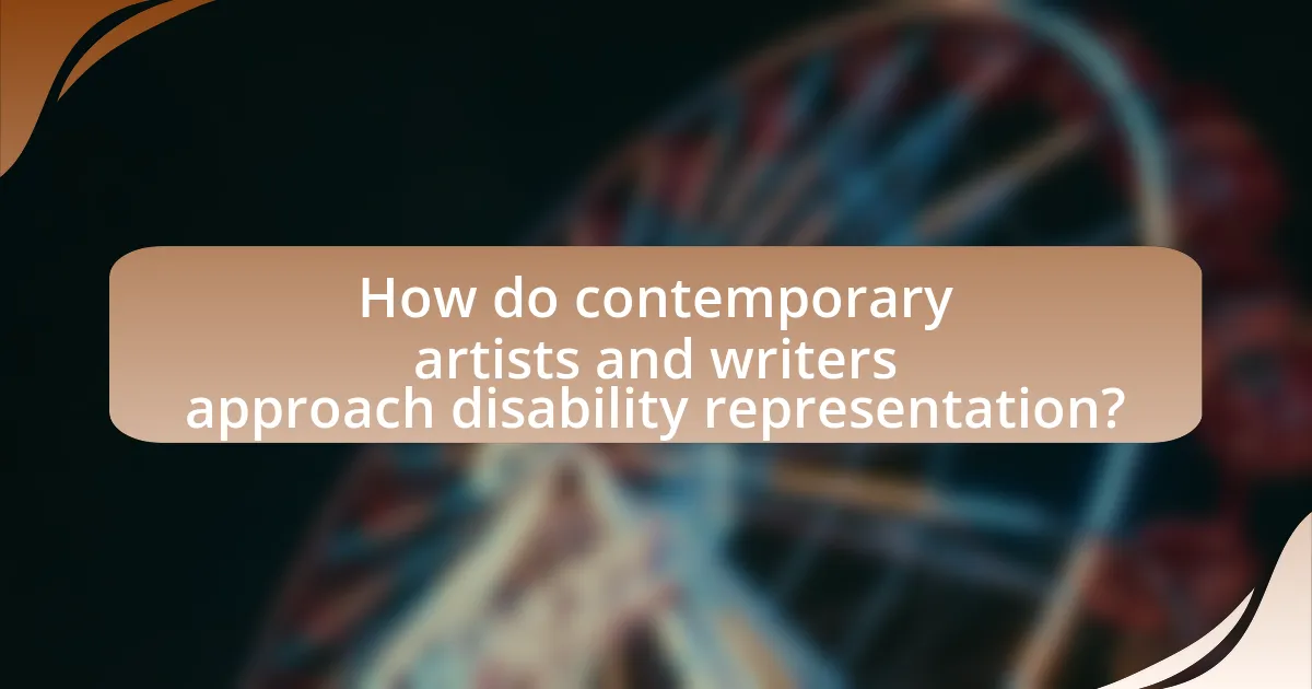 How do contemporary artists and writers approach disability representation?