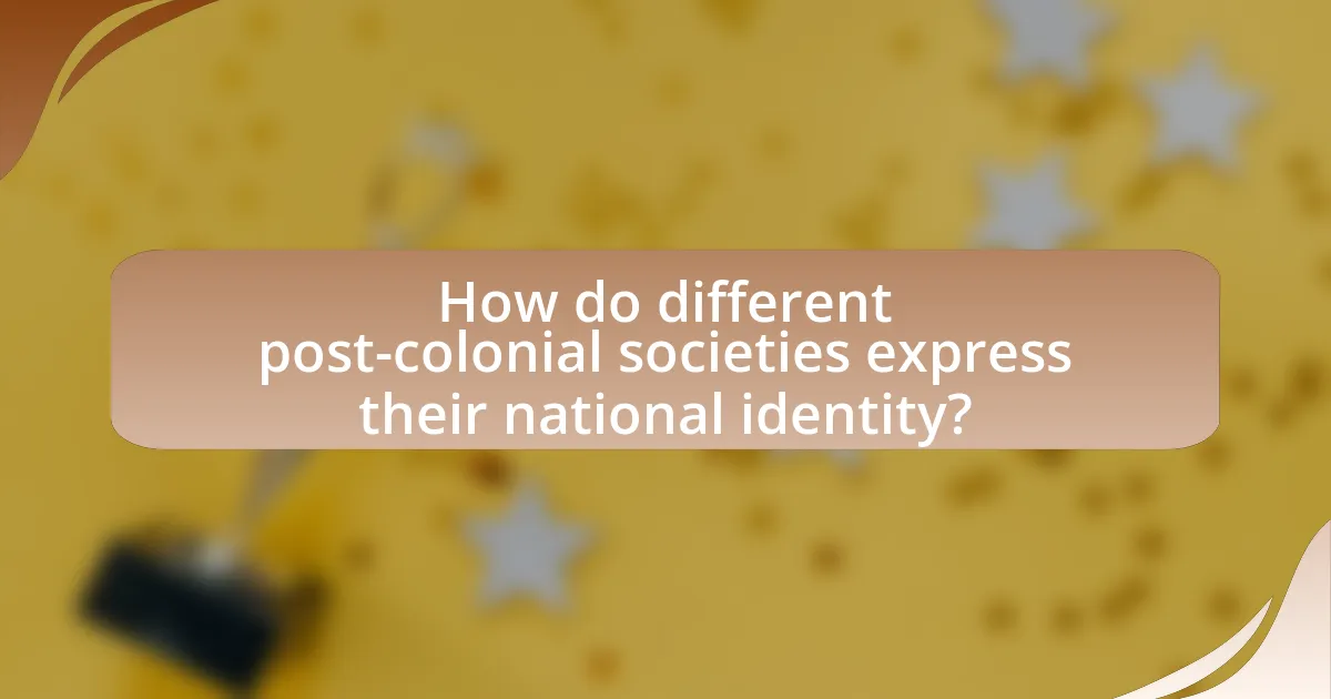 How do different post-colonial societies express their national identity?