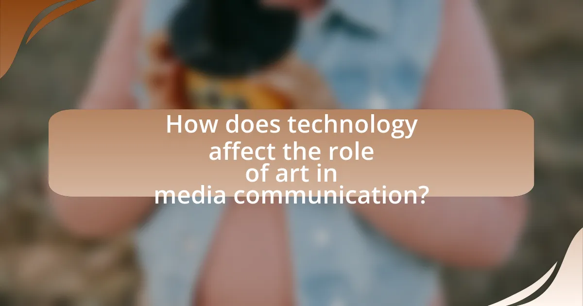 How does technology affect the role of art in media communication?