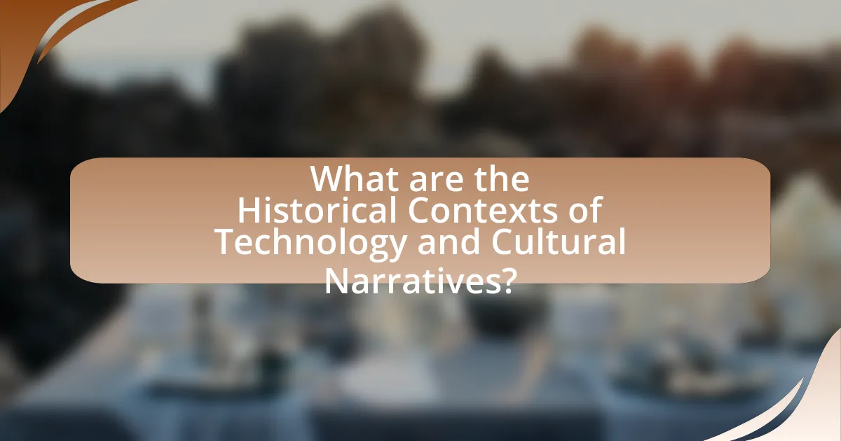 What are the Historical Contexts of Technology and Cultural Narratives?