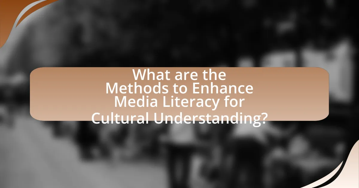 What are the Methods to Enhance Media Literacy for Cultural Understanding?