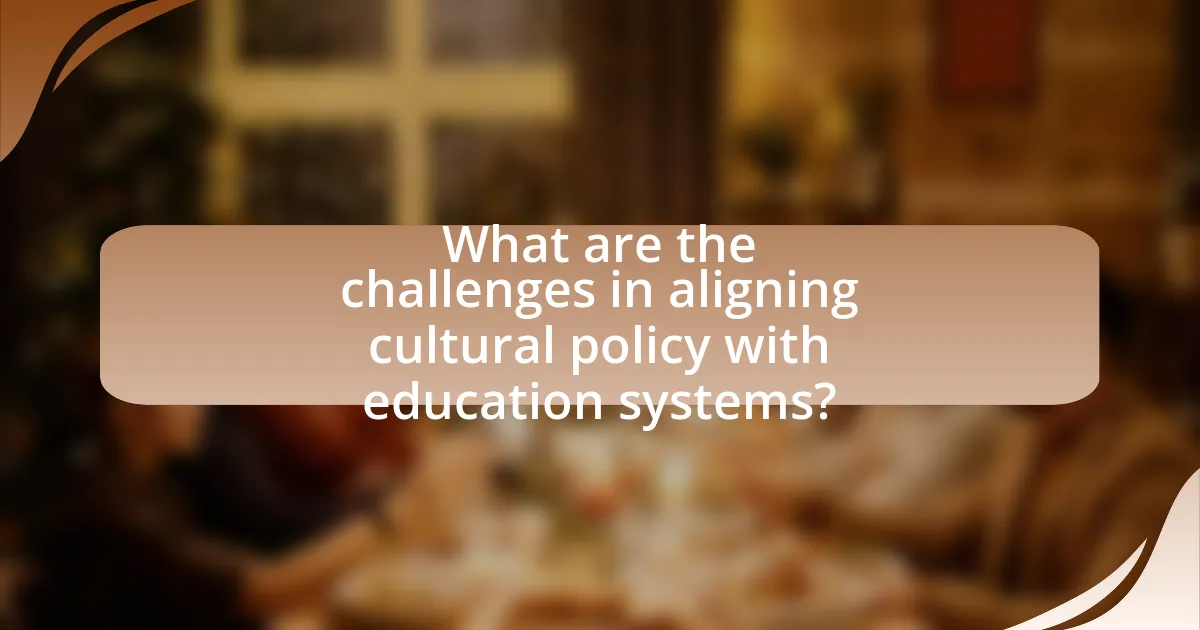 What are the challenges in aligning cultural policy with education systems?