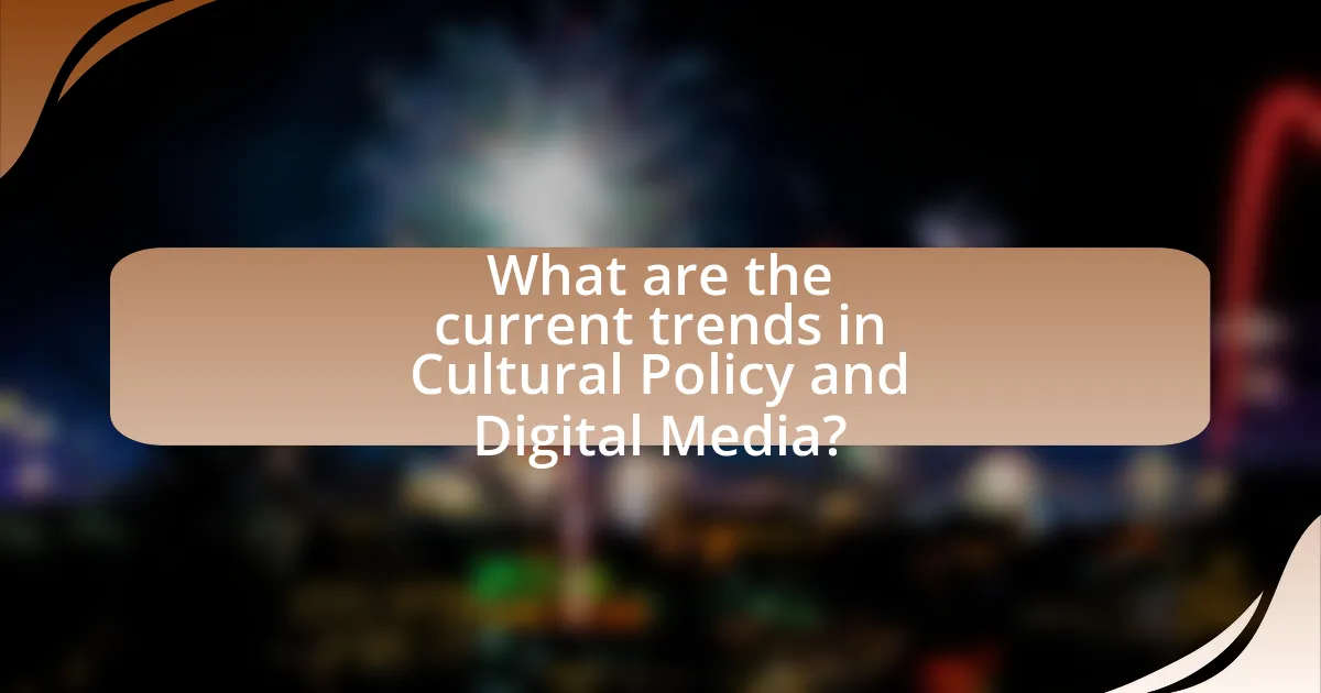 What are the current trends in Cultural Policy and Digital Media?