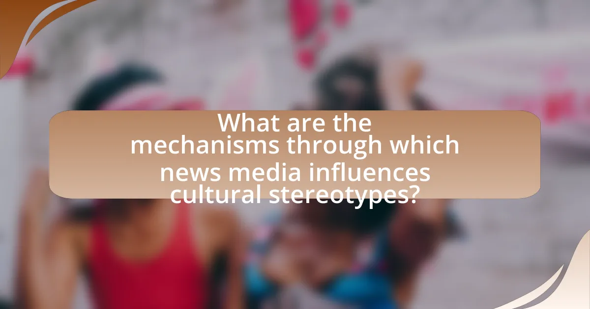 What are the mechanisms through which news media influences cultural stereotypes?