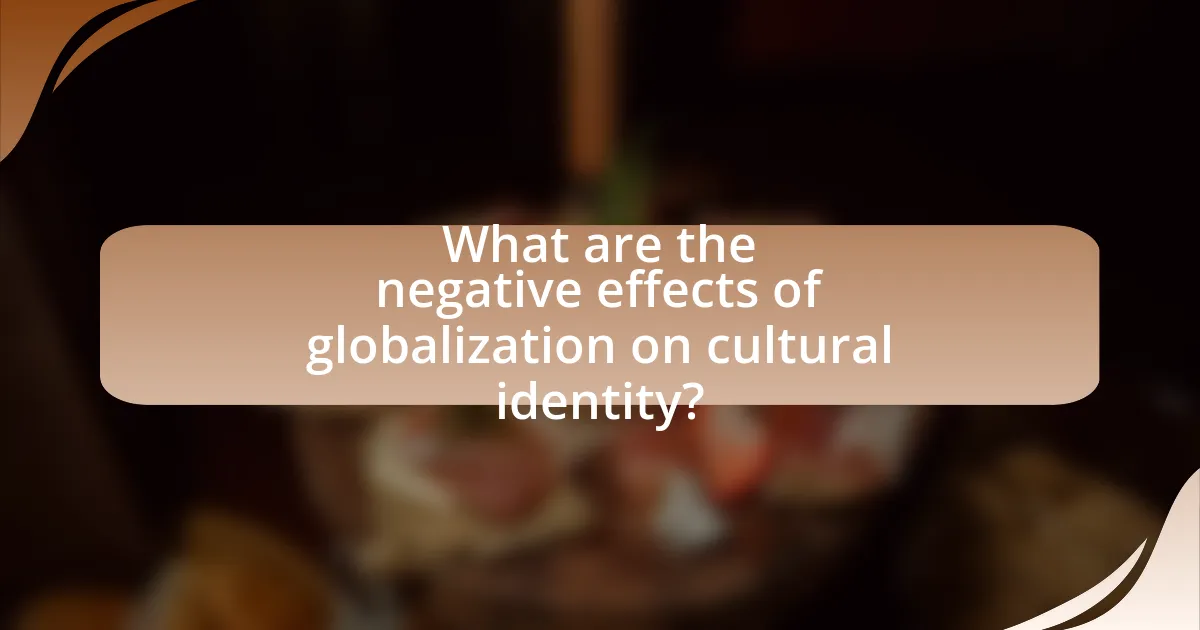 What are the negative effects of globalization on cultural identity?