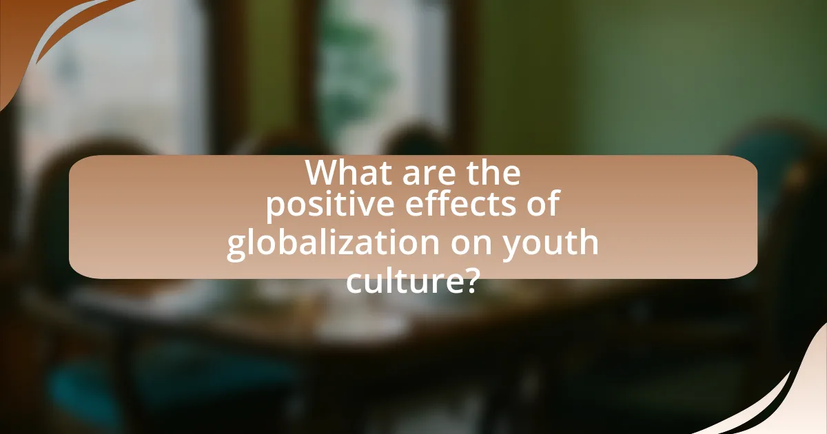 What are the positive effects of globalization on youth culture?