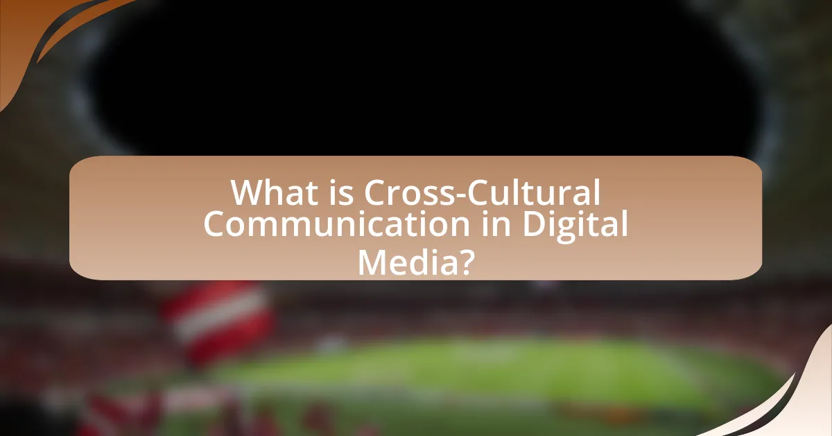 What is Cross-Cultural Communication in Digital Media?
