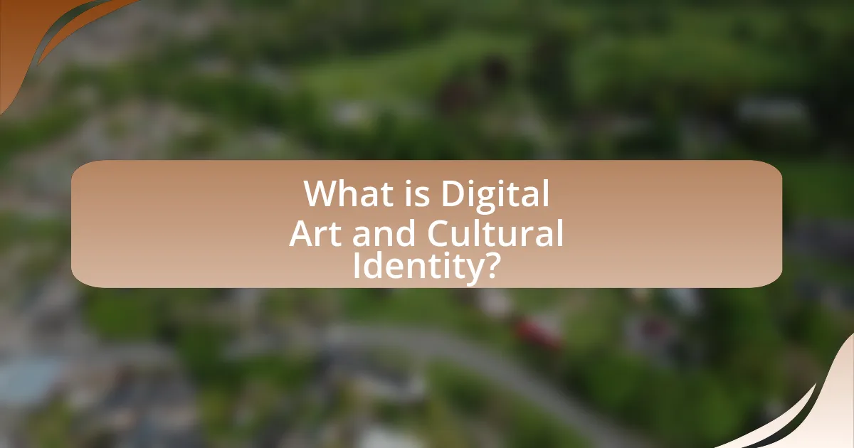What is Digital Art and Cultural Identity?