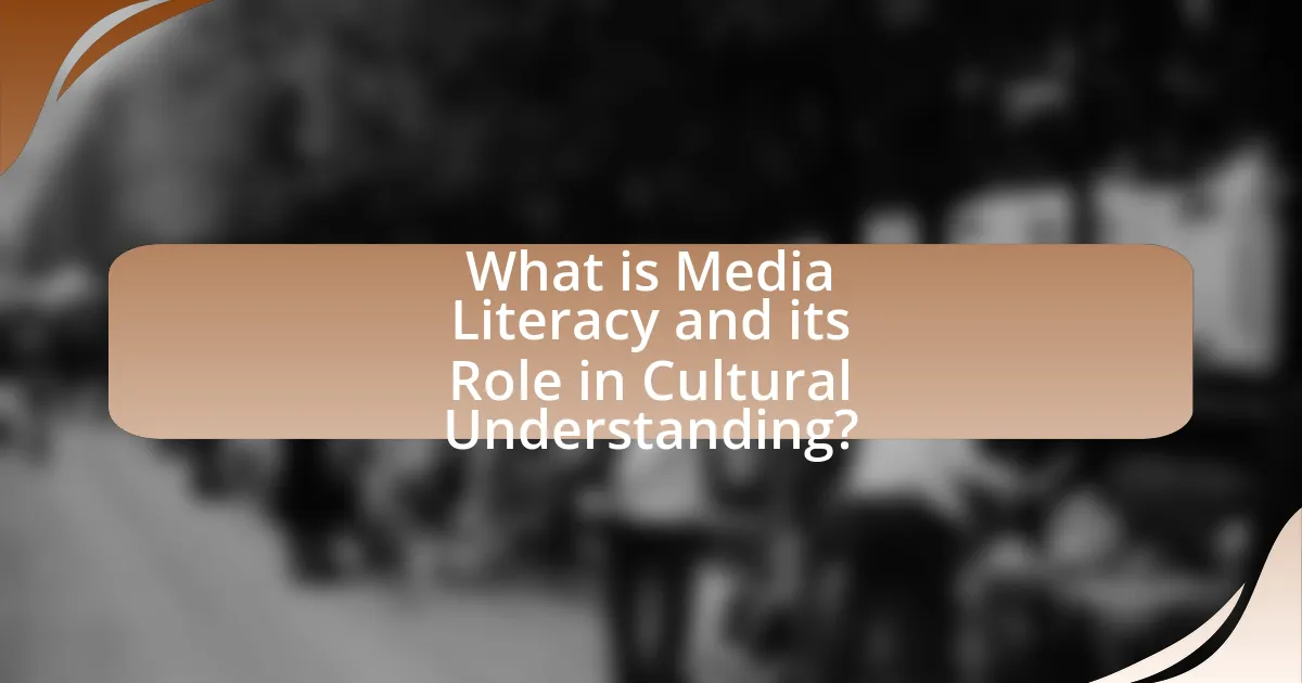 What is Media Literacy and its Role in Cultural Understanding?