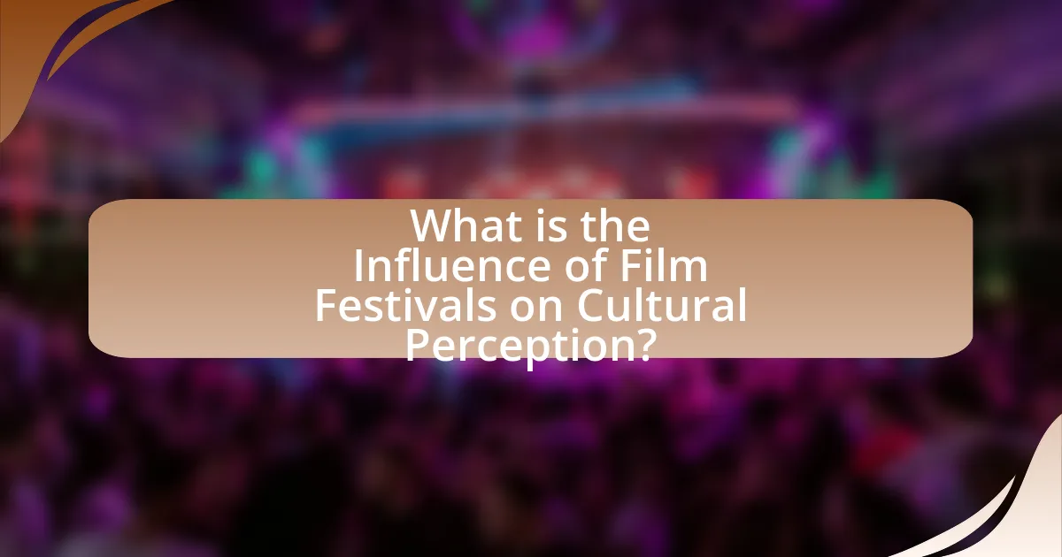 What is the Influence of Film Festivals on Cultural Perception?