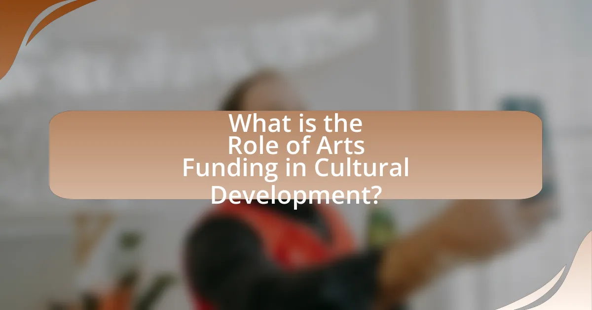 What is the Role of Arts Funding in Cultural Development?