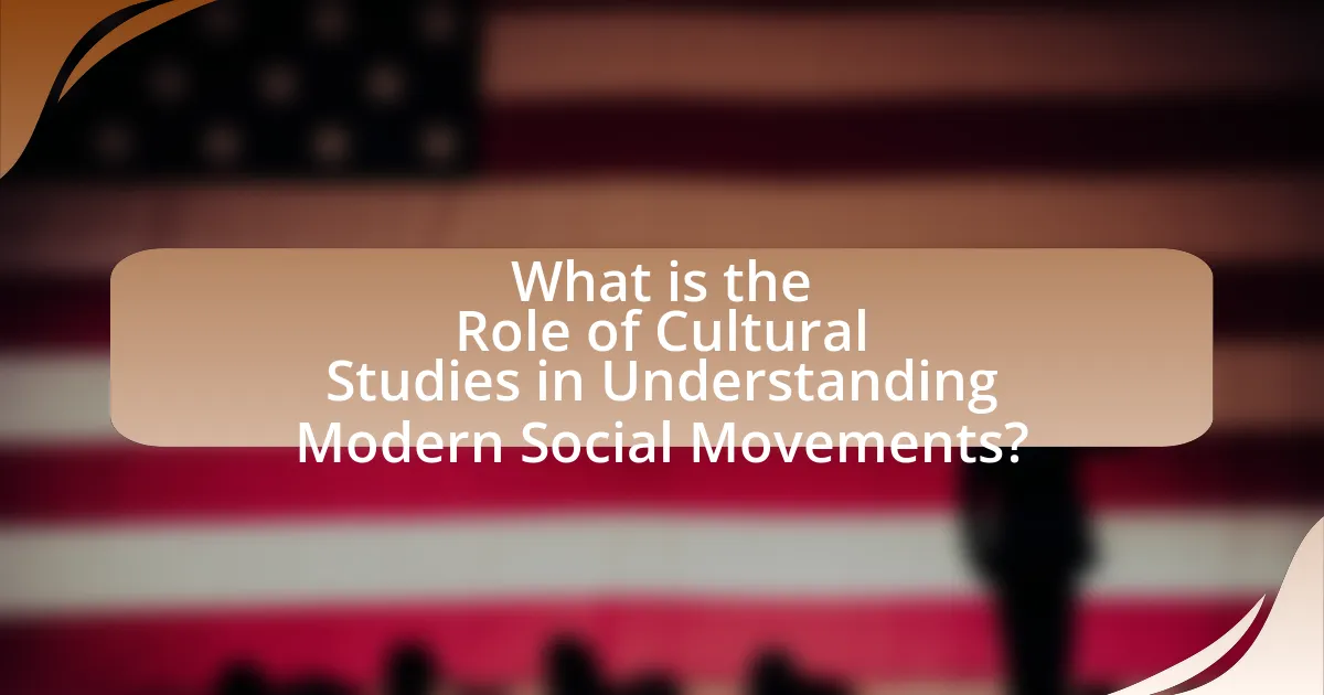 What is the Role of Cultural Studies in Understanding Modern Social Movements?