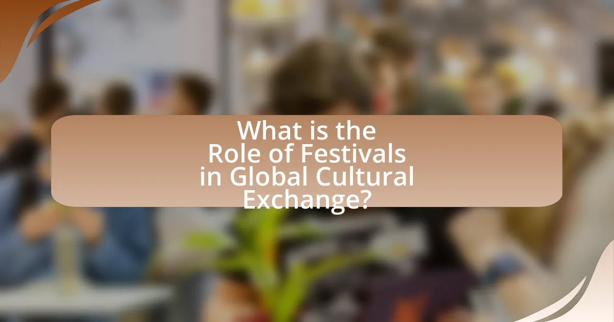 What is the Role of Festivals in Global Cultural Exchange?