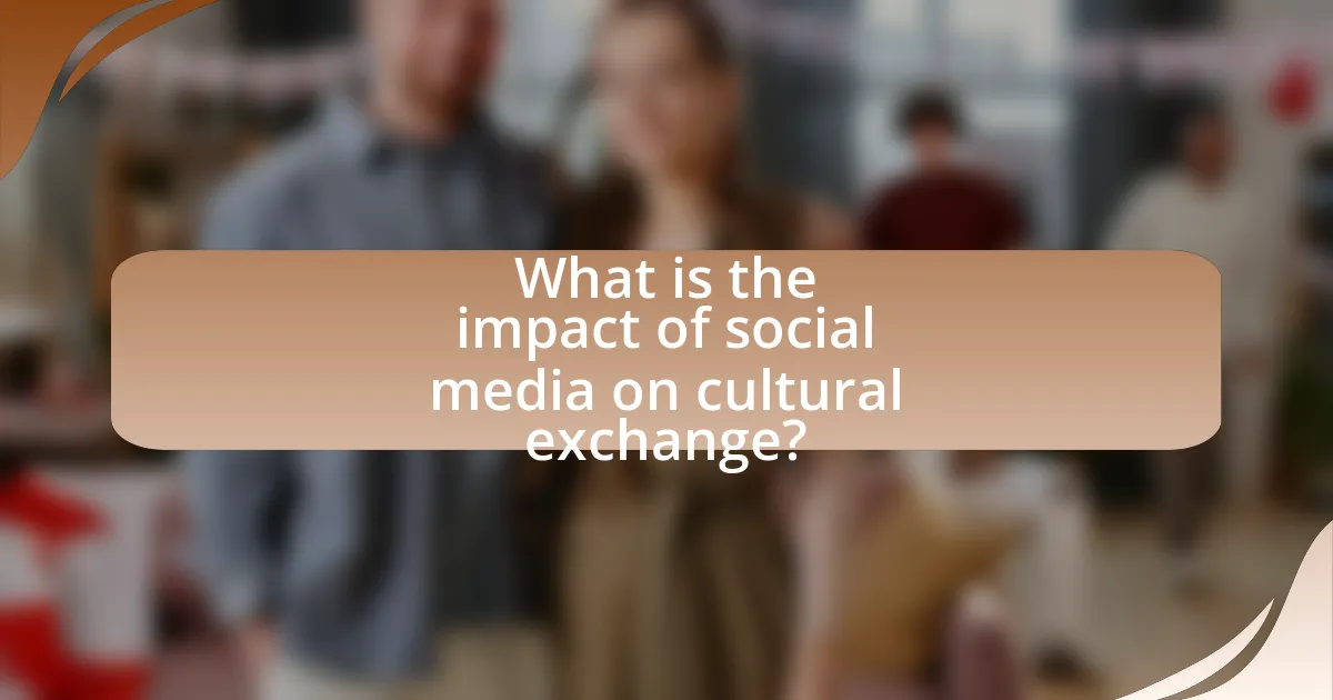 What is the impact of social media on cultural exchange?