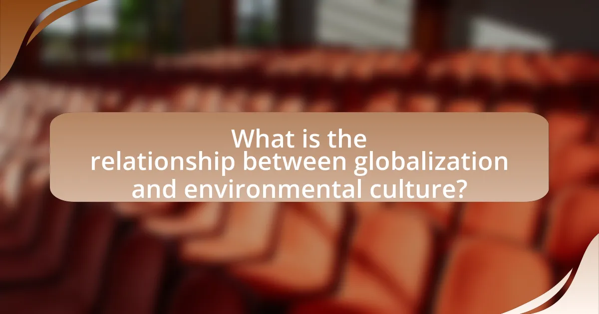 What is the relationship between globalization and environmental culture?